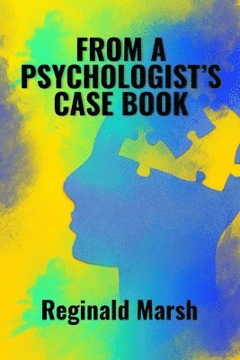 bokomslag From a Psychologist's Case book