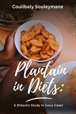 bokomslag Plantain in Diets: A Didactic Study in Ivory Coast