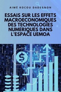 bokomslag Essais Sur Les Effets Macroeconomiques Des Technologies Numeriques Dans l'Espace Uemoa