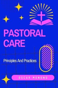bokomslag Pastoral Care: Principles And Practices