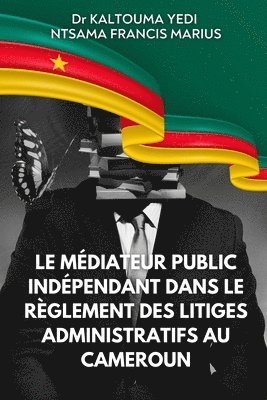 bokomslag Le médiateur public indépendant dans le règlement des litiges administratifs au Cameroun