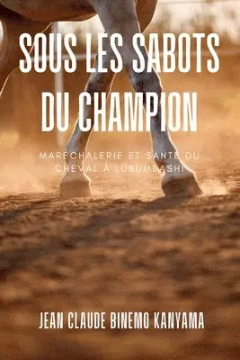 Jean Claude Binemo Kanyama - Sous les Sabots du Champion, Häftad. Tillgänglighet: Lägg i varukorg