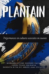 bokomslag Plantain: Performances en cultures associées en savane