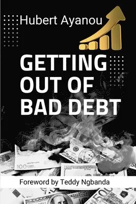 Hubert Ayanou - Getting Out of Bad Debt, Häftad. Tillgänglighet: Lägg i varukorg