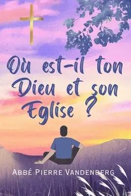Abbé Pierre Vandenberg - Où est-il ton Dieu et son Eglise ?, Häftad. Tillgänglighet: Lägg i varukorg