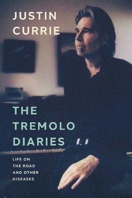 Justin Currie - Tremolo Diaries, Inbunden