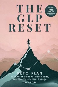 bokomslag The GLP Reset: Keto Plan: Nutrition, Mindset & Wellness Companion for Sustainable GLP-1 Weight Loss