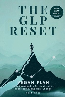 bokomslag The GLP Reset: Vegan Plan: Nutrition, Mindset & Wellness Companion for Sustainable GLP-1 Weight Loss