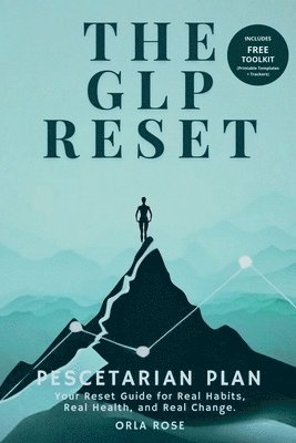 The GLP Reset: Pescetarian Plan: Nutrition, Mindset & Wellness Companion for Sustainable GLP-1 Weight Loss 1
