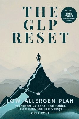 The GLP Reset: Low-Allergen Plan: Nutrition, Mindset & Wellness Companion for Sustainable GLP-1 Weight Loss 1