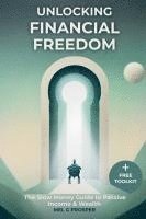 bokomslag Unlocking Financial Freedom-The Slow Money Guide to Passive Income & Wealth: The Slow Money Guide to Building Passive Income, Financial Freedom & Weal
