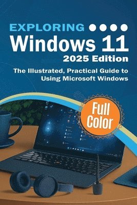 Kevin Wilson - Exploring Windows 11 - 2025 Edition, Häftad