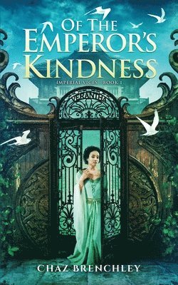 Chaz Brenchley - Of the Emperor's Kindness, Häftad