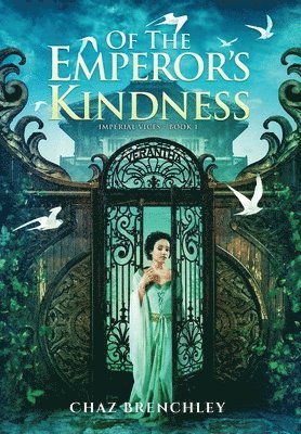 Chaz Brenchley - Of the Emperor's Kindness, Inbunden