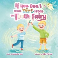 bokomslag If You Don't Want Dirt From the Tooth Fairy