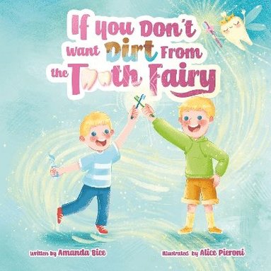 bokomslag If You Don't Want Dirt From the Tooth Fairy