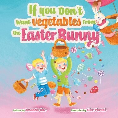 bokomslag If You Don't Want Vegetables From the Easter Bunny