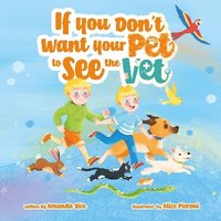 bokomslag If You Don't Want Your Pet to See the Vet
