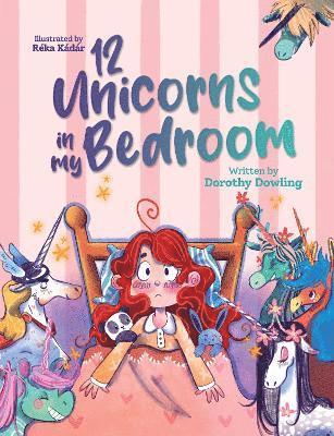 Dorothy Dowling - 12 Unicorns in My Bedroom, Häftad