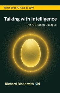 bokomslag Talking with Intelligence: An AI-Human Dialogue