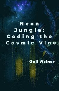 bokomslag Neon Jungle: Coding the Cosmic Vine