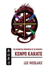 bokomslag The Essential Principles of Ed Parker's Kenpo Karate