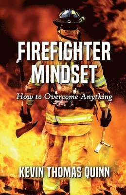bokomslag Firefighter Mindset: How To Overcome Anything