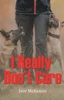 I Really Don't Care