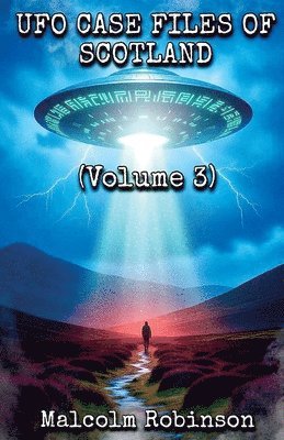 Malcolm Robinson - UFO Case Files Of Scotland (Volume 3), Häftad