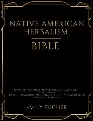 bokomslag Native American Herbalism Bible