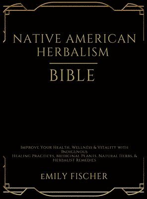 bokomslag Native American Herbalism Bible
