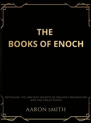 bokomslag The Books of Enoch: Revealing the Ancient Secrets of Heaven's Messengers and the Great Flood