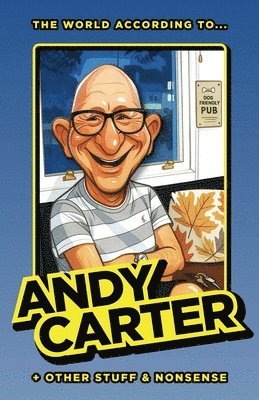 Andy Carter - World According to Andy Carter and Other Stuff and Nonsense, Häftad