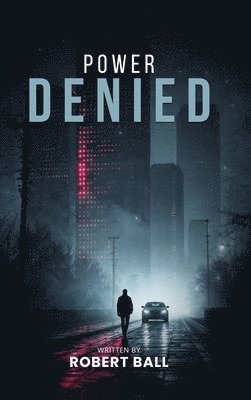 Robert Ball - Power Denied, Inbunden