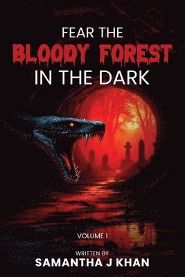 Fear The Bloody Forest In The Dark: Volume 1