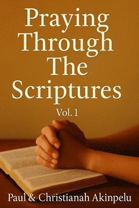 bokomslag Praying Through The Scriptures: Vol 1 (Genesis - Isaiah)