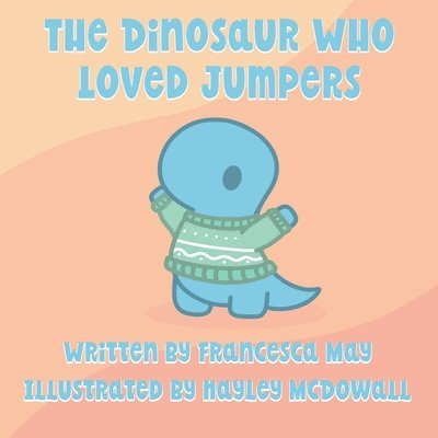 The Dinosaur Who Loved Jumpers