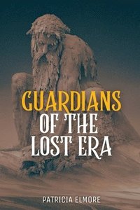 bokomslag Guardians of the Lost Era