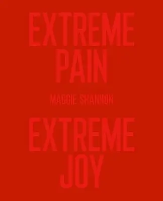 Maggie Shannon - Extreme Pain, Extreme Joy, Häftad. Tillgänglighet: Lägg i varukorg