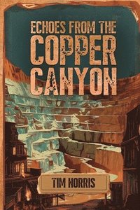bokomslag Echoes From The Copper Canyon