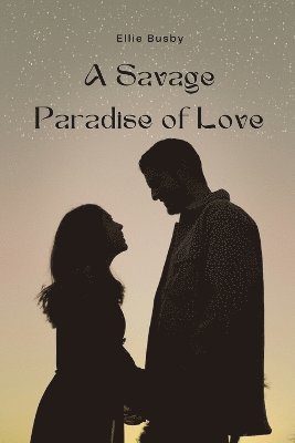 bokomslag Savage Paradise of Love