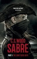 C.S. Wood - SABRE - PART I - THE SHATTERED OATH, Inbunden