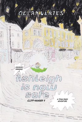 bokomslag Ashleigh Is Now Safe - Cliff Hanger 1 (A Team Pugh Adventure)