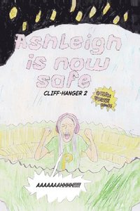 bokomslag Ashleigh Is Now Safe - Cliff-hanger 2 (A Team Pugh Adventure)