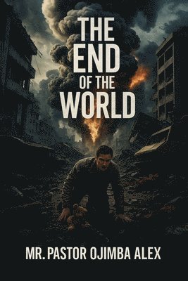 Pastor Ojimba Alex - Endof theWorld, Häftad