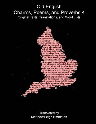 Anon (Tr M L Embleton), Anon. (Tr. M. L. Embleton) - Old English Charms, Poems, and Proverbs 4, Häftad