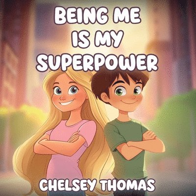 Chelsey Thomas - Being Me is My Superpower, Häftad