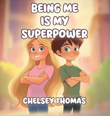 Chelsey Thomas - Being Me is My Superpower, Inbunden