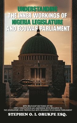 Understanding the Inner Working of Nigeria Legislature and Ecowas Parliament