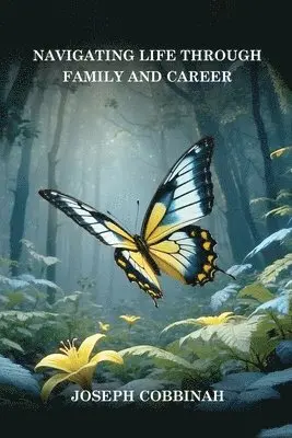 Joseph Cobbinah - Navigating Life Through Family And Career, Häftad. Tillgänglighet: Lägg i varukorg